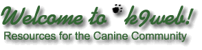 Welcome to k9web! 
Resources for the Canine Community
